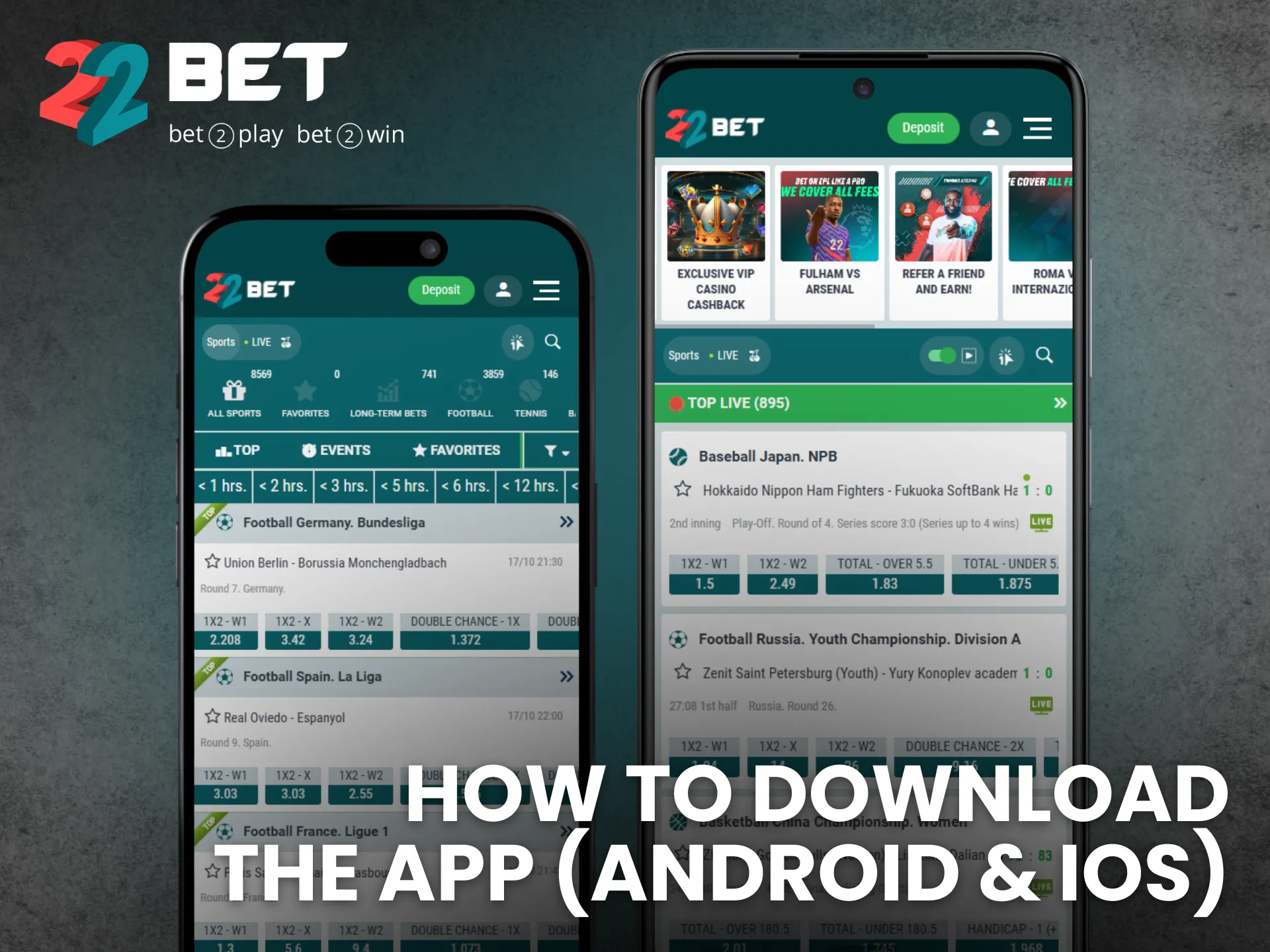 Download the 22Bet app for Android or iOS to start betting anywhere.
