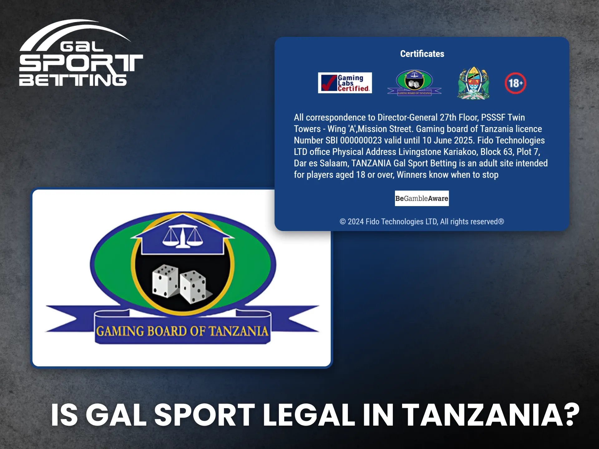 Gal Sport Betting is fully legal and licensed in Tanzania.